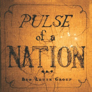 Ben Levin Group - Pulse Of A Nation