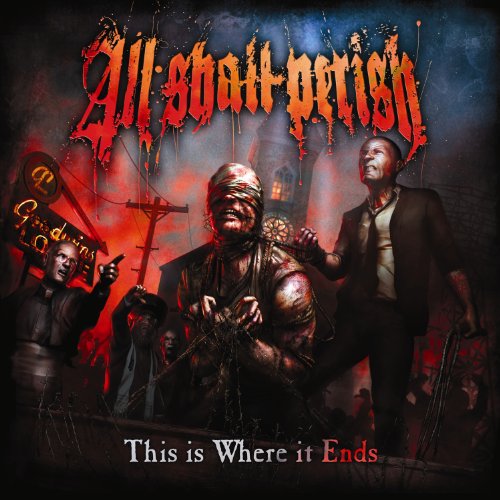 All Shall Perish - This Is Where it Ends